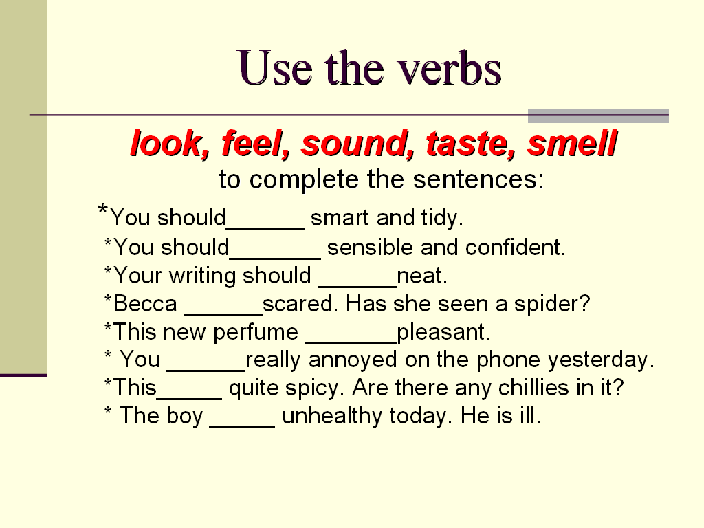 Feel like перевод на русский. Look smell taste Sound feel. Наречия после глаголов в английском языке. Глагол seem. Look taste smell.